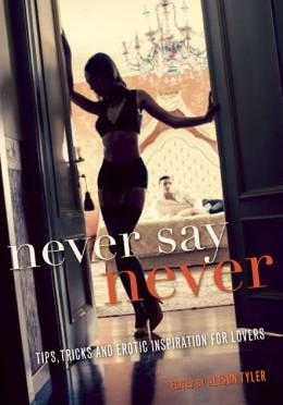 Cover of Never Say Never edited by Alison Tyler