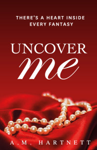 Cover of Uncover Me by A.M. Hartnett